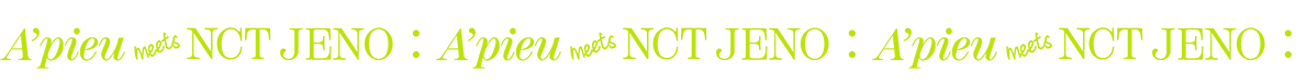 A'pieu meets NTC JENO